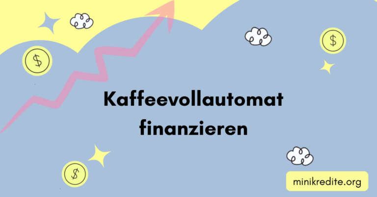 Kaffeevollautomat finanzieren: 3 Optionen & Voraussetzungen [2023]