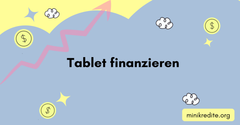 Tablet finanzieren: 4 Optionen & Voraussetzungen [2023]