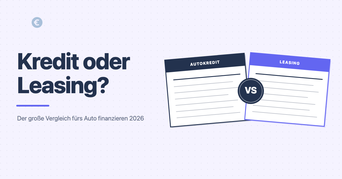 Kredit oder Leasing beim Auto finanzieren 2026 – der Vergleich