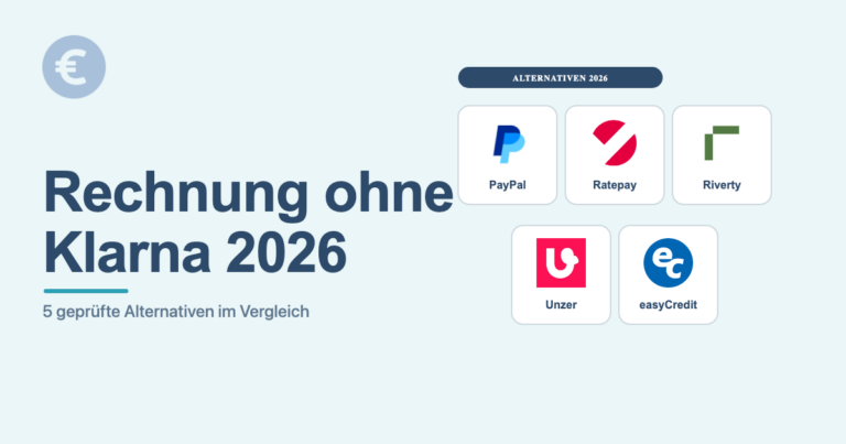 Rechnung ohne Klarna 2026: PayPal, Ratepay, Riverty, Unzer und easyCredit im Vergleich