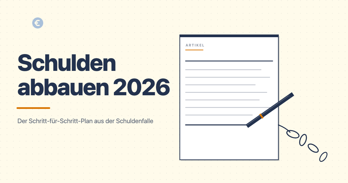 Schulden abbauen 2026: Der Schritt-für-Schritt-Plan aus der Schuldenfalle