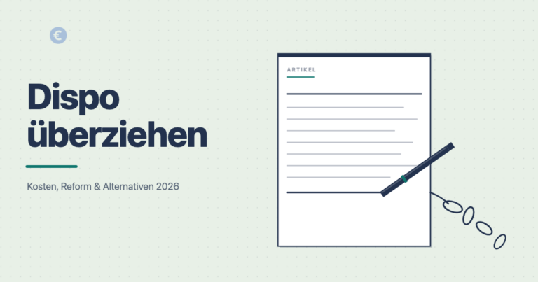 Dispo überziehen 2026: Kosten, Reform und Alternativen