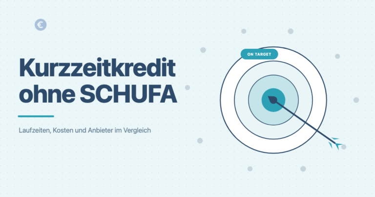 Kurzzeitkredit ohne SCHUFA: Laufzeiten, Kosten und Anbieter im Vergleich