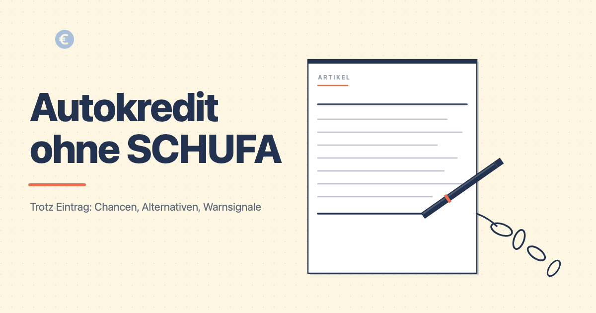 Autokredit ohne SCHUFA: Ratgeber zu Chancen und Alternativen trotz Eintrag